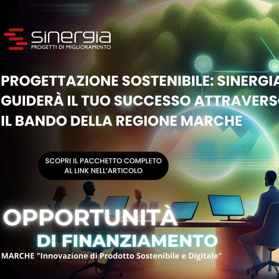 Progettazione sostenibile: Sinergia guiderà il tuo successo attraverso il bando della regione Marche